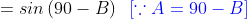 =sin\left ( 90-B \right )\; \; {\color{Blue} [\because A=90-B]}
